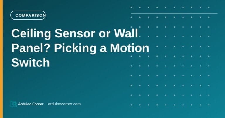 Ceiling Sensor or Wall Panel? Choosing a Motion Switch for Each Room