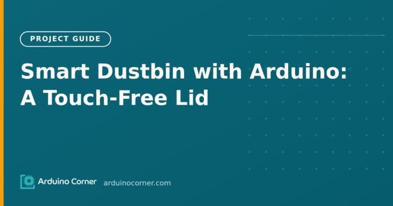 Smart Dustbin with Arduino: Touch-Free Lid with an Ultrasonic Sensor