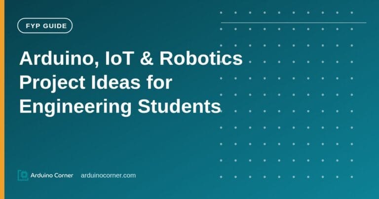 Arduino, IoT & Robotics Project Ideas for Engineering Students in Pakistan