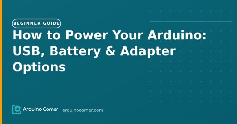 How to Power Your Arduino: USB, Battery & Adapter Options