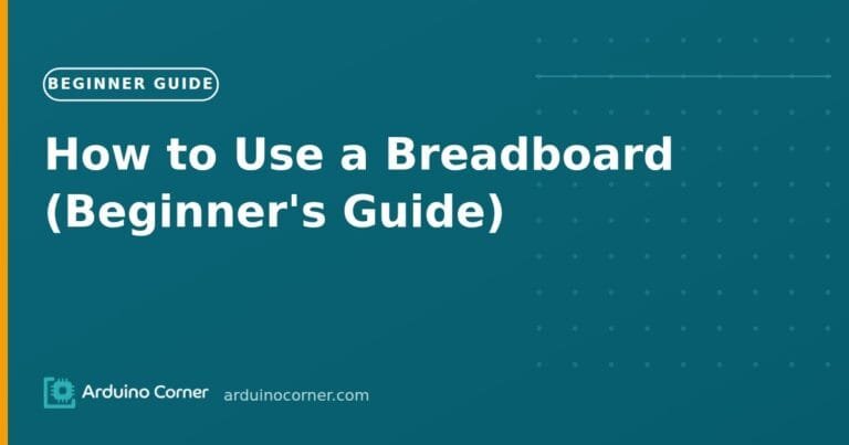 How to Use a Breadboard (Beginner's Guide)