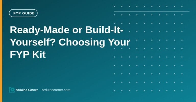 Ready-Made or Build-It-Yourself? Choosing Your Final Year Project Kit