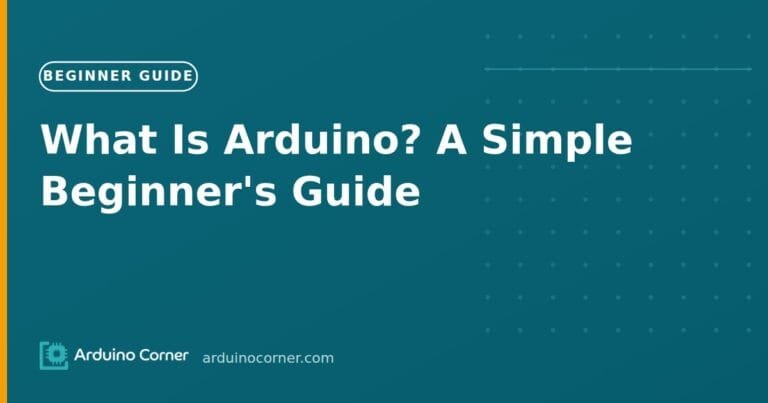 What Is Arduino? A Simple Beginner's Guide
